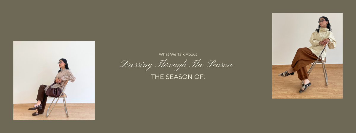 THE SEASON OF: DRESSING THROUGH THE SEASON